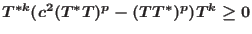 $T^{*k}(c^{2}(T^{*} T)^{p}-(T
T^{*})^{p})T^{k} \geq 0$