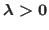 $\lambda>0$
