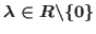 $\lambda \in
\mathbb{R} \backslash \{0\}$