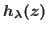 $h_{\lambda}(z)$