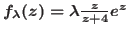 $f_{\lambda}(z)=\lambda\frac{z}{z+4}e^{z}$