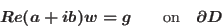 \begin{displaymath}
Re(a+ib)w=g\quad\quad \mbox{on} \quad \partial D \quad\quad
\end{displaymath}