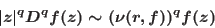 \begin{displaymath}\vert z\vert^q D^q f(z) \sim ( {\nu(r,f)})^q f(z)\end{displaymath}