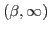 $ (\beta,\infty) $