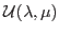 $\mathcal{U}(\lambda,\mu)$