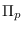 $\Pi_p$