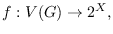 $f : V(G) \rightarrow 2^{X},$