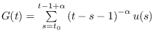 $G(t)=\sum\limits_{s=t_0}^{t-1+\alpha}\left(t-s-1\right)^{-\alpha}u(s)$