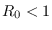 $R_{0}<1$