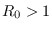 $R_{0}>1$
