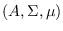 $(A,\Sigma,\mu)$
