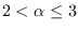 $2<\alpha \leq 3$