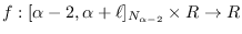 $f: [\alpha-2, \alpha+\ell]_{{N}_{\alpha-2}}\times {R} \rightarrow {R}$