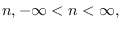 $n, -\infty<n<\infty,$