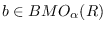 $b \in BMO_{\alpha}(R)$