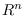 $\mathbb{R}^{n}$